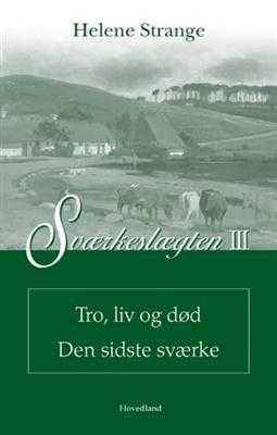 Sværkeslægten Tro, liv og død Den sidste Sværke