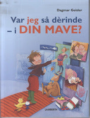 Var jeg så derinde - i din mave?