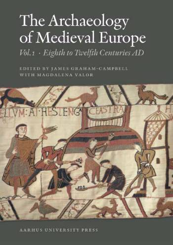 The archaeology of medieval Europe Eighth to twelfth centuries AD