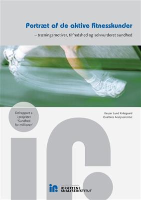 Portræt af de aktive fitnesskunder - træningsmotiver, tilfredshed og selvvurderet sundhed