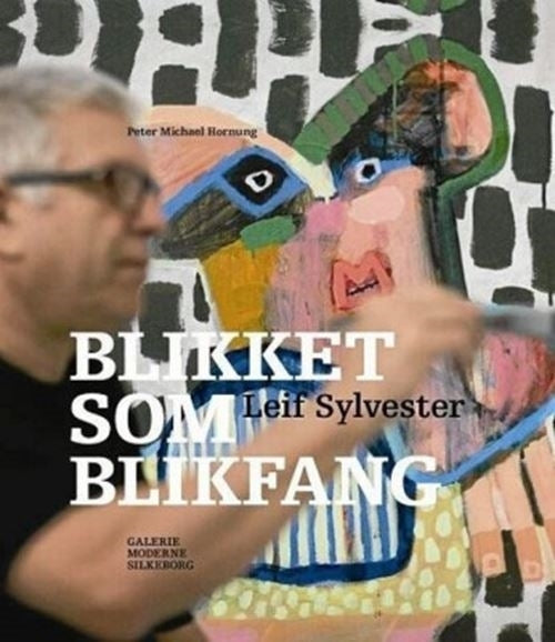 Leif Sylvester. Blikket som blikfang