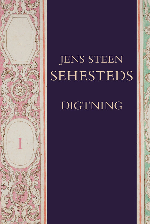 Jens Steen Sehesteds digtning, bd. 1 og 2