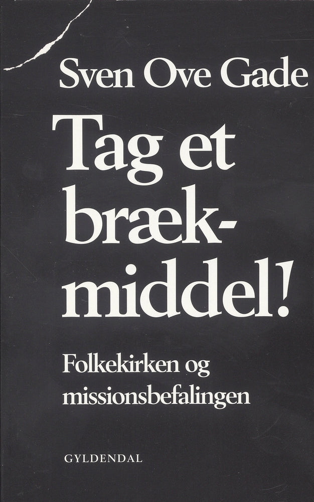 Tag et brækmiddel!