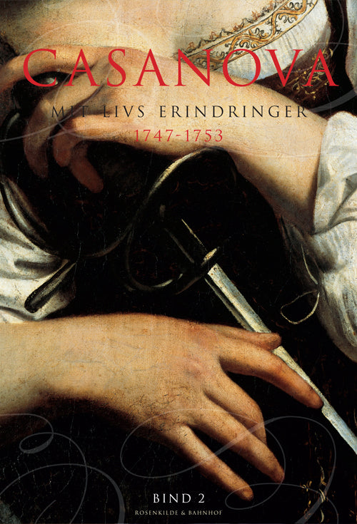Casanova - mit livs erindringer. Erotiske memoirer 1747-1753