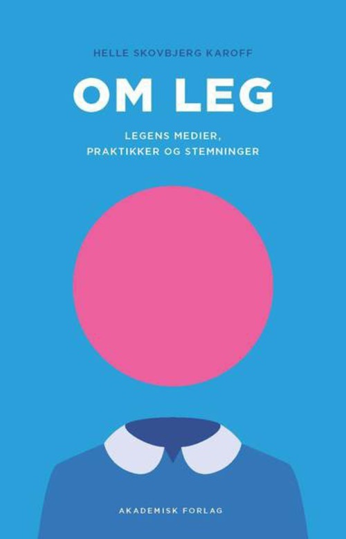 Om leg - legens medier, praktikker og stemninger
