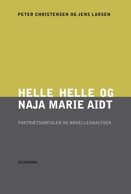 Helle Helle og Naja Marie Aidt. Portrætsamtaler og novelleanalyser