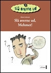Slå ørerne ud, Mehmet!