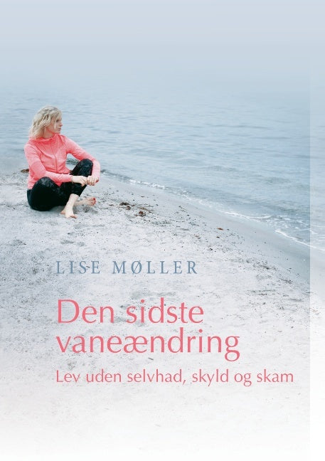 Den sidste vaneændring - Lev uden selvhad, skyld og skam