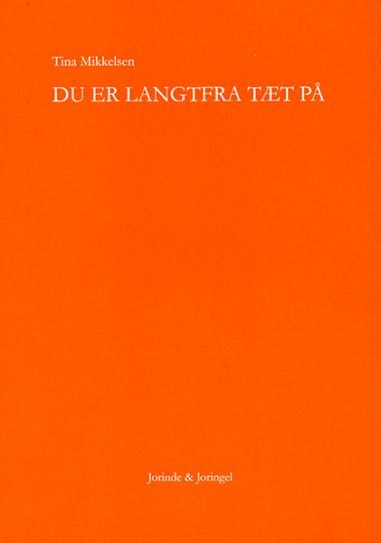 Du er langtfra tæt på