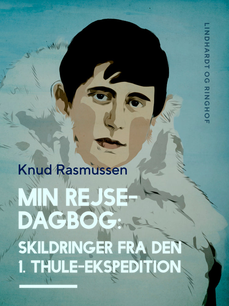 Min Rejsedagbog: Skildringer fra den 1. Thule–ekspedition
