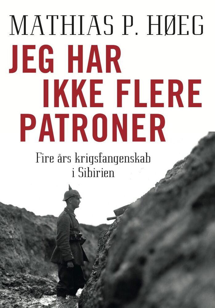 Jeg har ikke flere patroner - Fire års krigsfangenskab i Sibirien