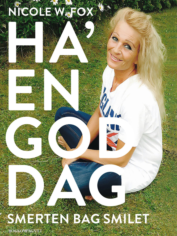Ha en god dag - smerten bag smilet