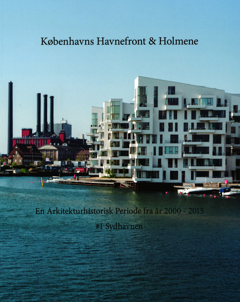 En Arkitekturhistorisk Periode fra år 2000 #1 Sydhavnen - En Arkitekturhistorisk Periode fra år 2000