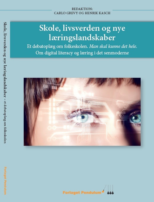 Skole, livsverden og nye læringslandskaber. Et debatoplæg om folkeskolen