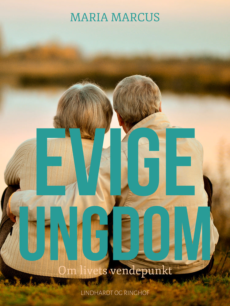 Evige ungdom. Om livets vendepunkt