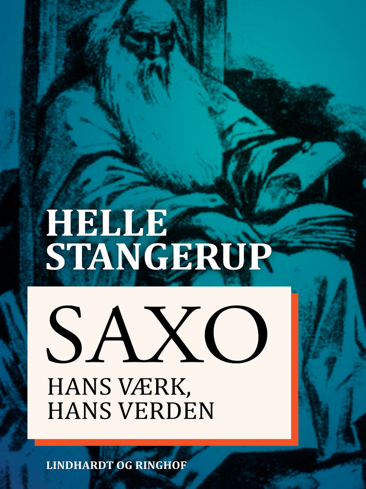 Saxo: hans værk, hans verden