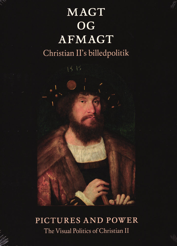 Magt og afmagt - Christian II's billedpolitik (DK + ENG)