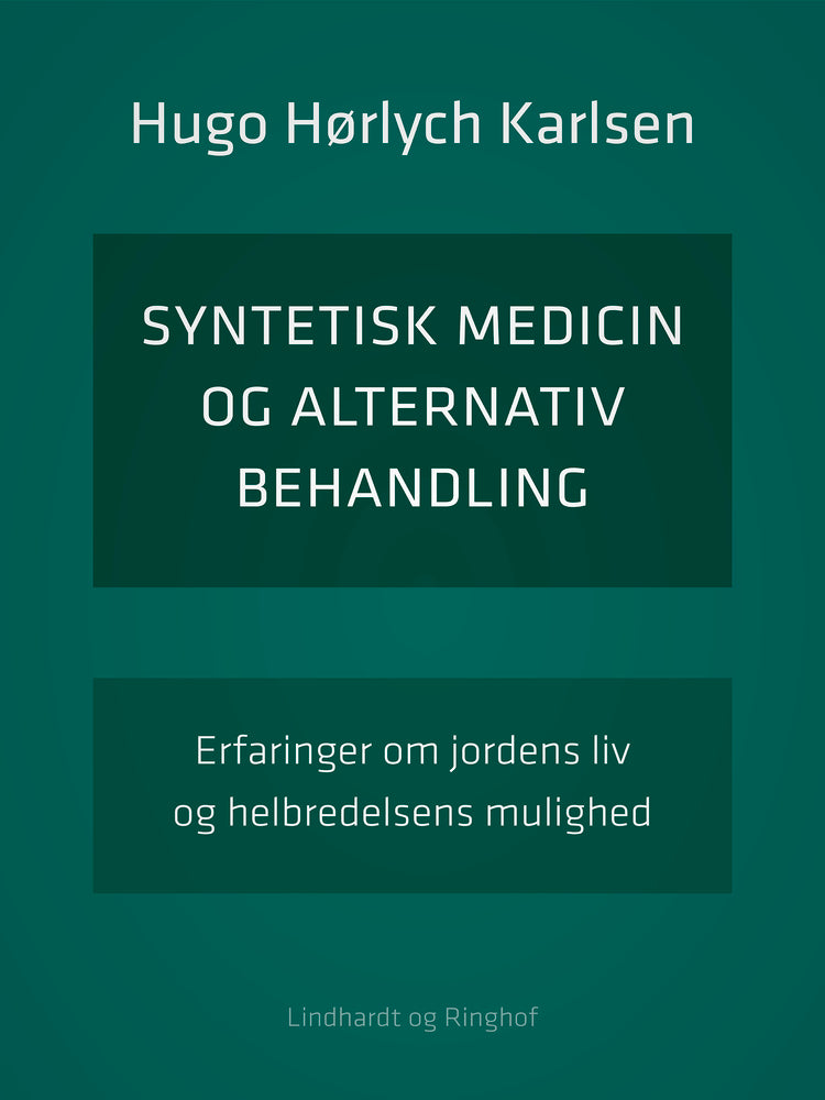 Syntetisk medicin og alternativ behandling. Erfaringer om jordens liv og helbredelsens mulighed