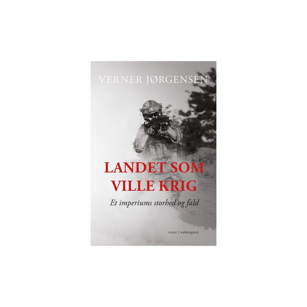 LANDET SOM VILLE KRIG. ET IMPERIUMS STORHED OG FALD