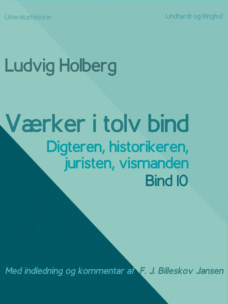 Værker i tolv bind 10. Digteren, historikeren, juristen, vismanden