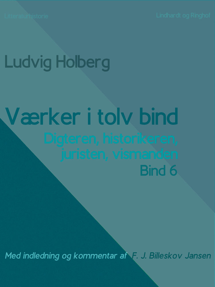 Værker i tolv bind 6. Digteren, historikeren, juristen, vismanden