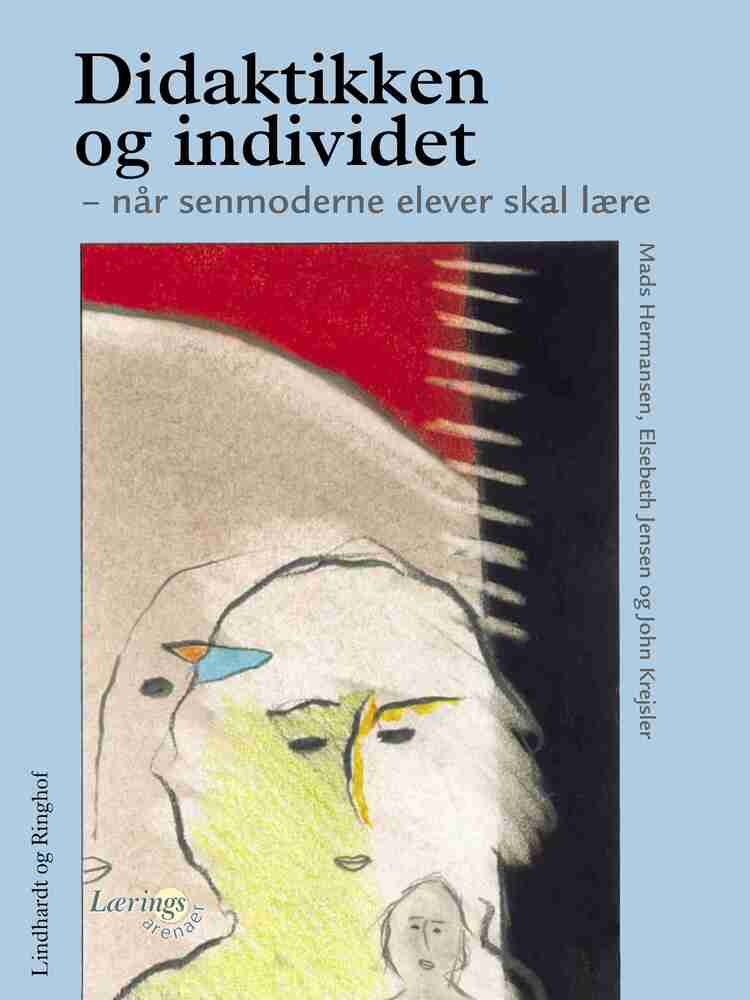 Didaktikken og individet. Når senmoderne elever skal lære