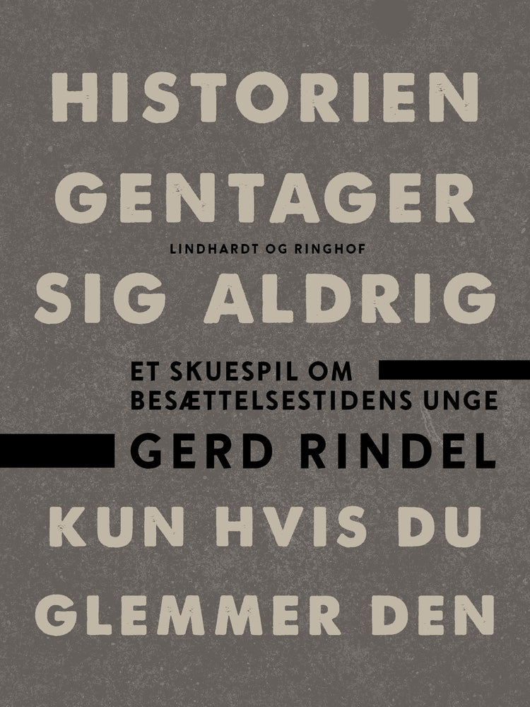Historien gentager sig aldrig - kun hvis du glemmer den