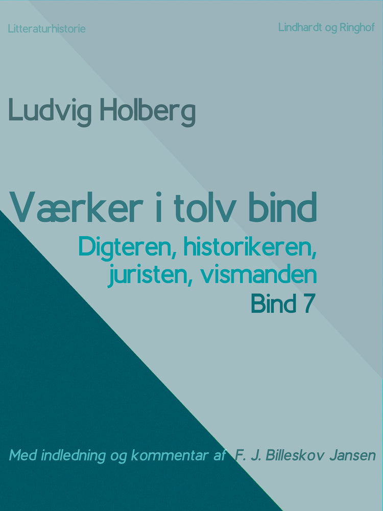 Værker i tolv bind 7. Digteren, historikeren, juristen, vismanden