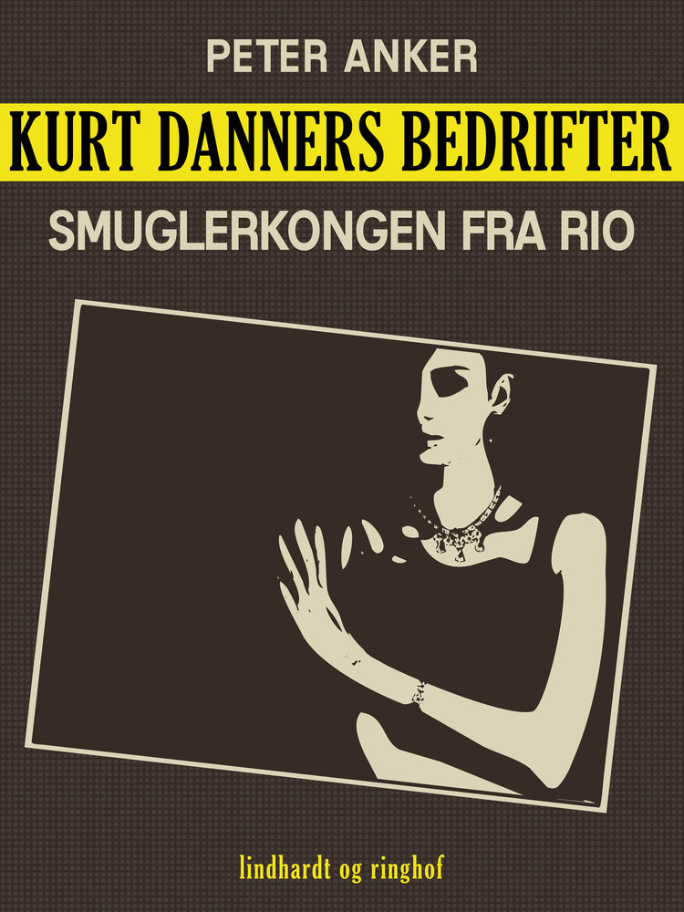 Kurt Danners bedrifter: Smuglerkongen fra Rio
