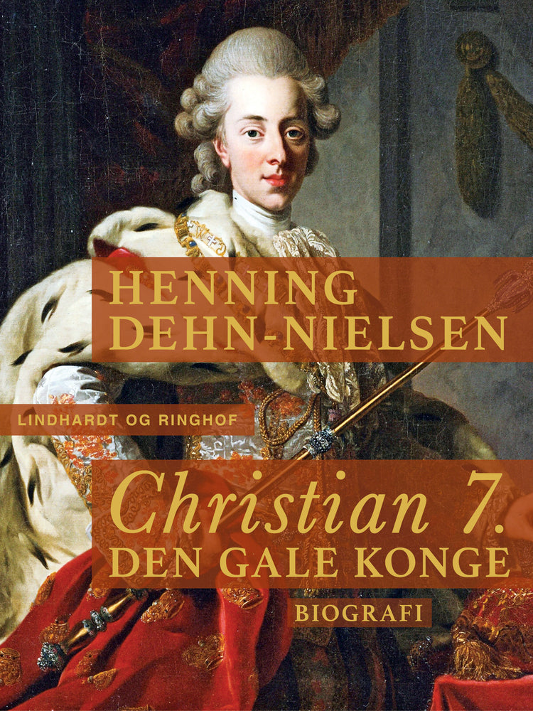 Christian 7. Den gale konge