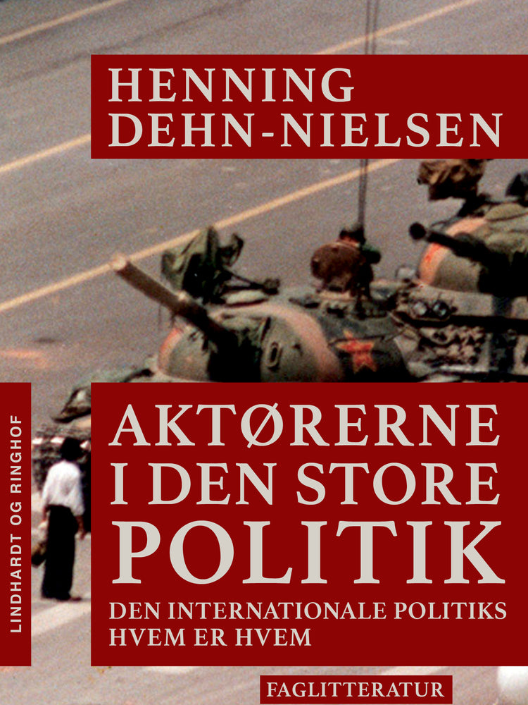 Aktørerne i den store politik. Den internationale politiks hvem er hvem