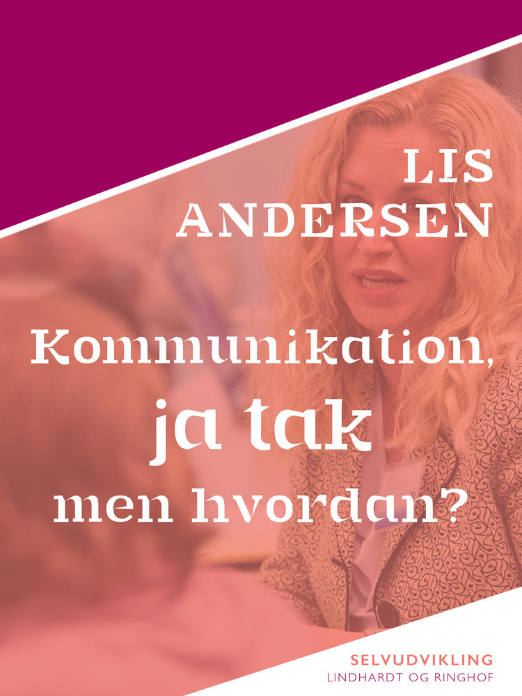 Kommunikation, ja tak – men hvordan?