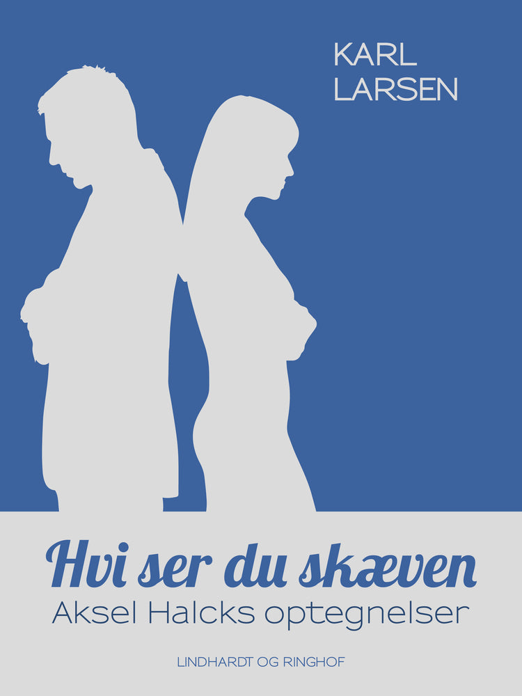 Hvi ser du skæven – Aksel Halcks optegnelser