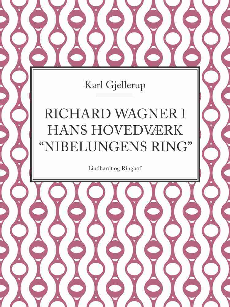 Richard Wagner i hans hovedværk "Nibelungens ring"