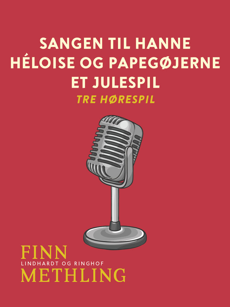 Sangen til Hanne. Héloise og papegøjerne. Et julespil: tre hørespil