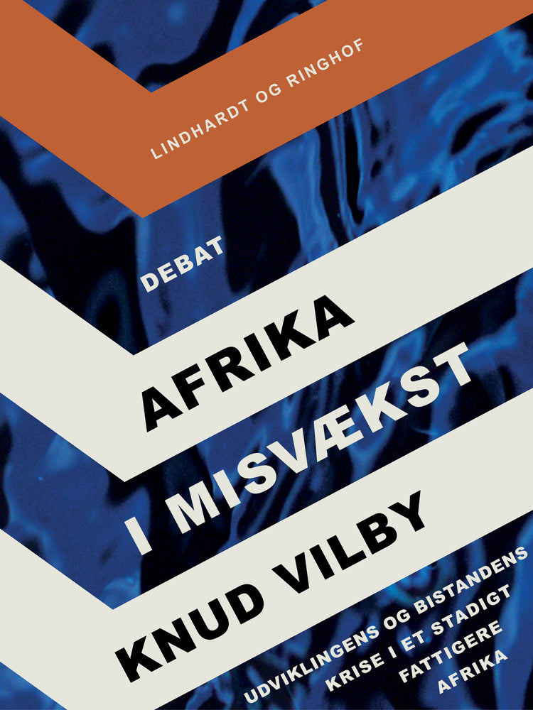 Afrika i misvækst: Udviklingens og bistandens krise i et stadigt fattigere Afrika