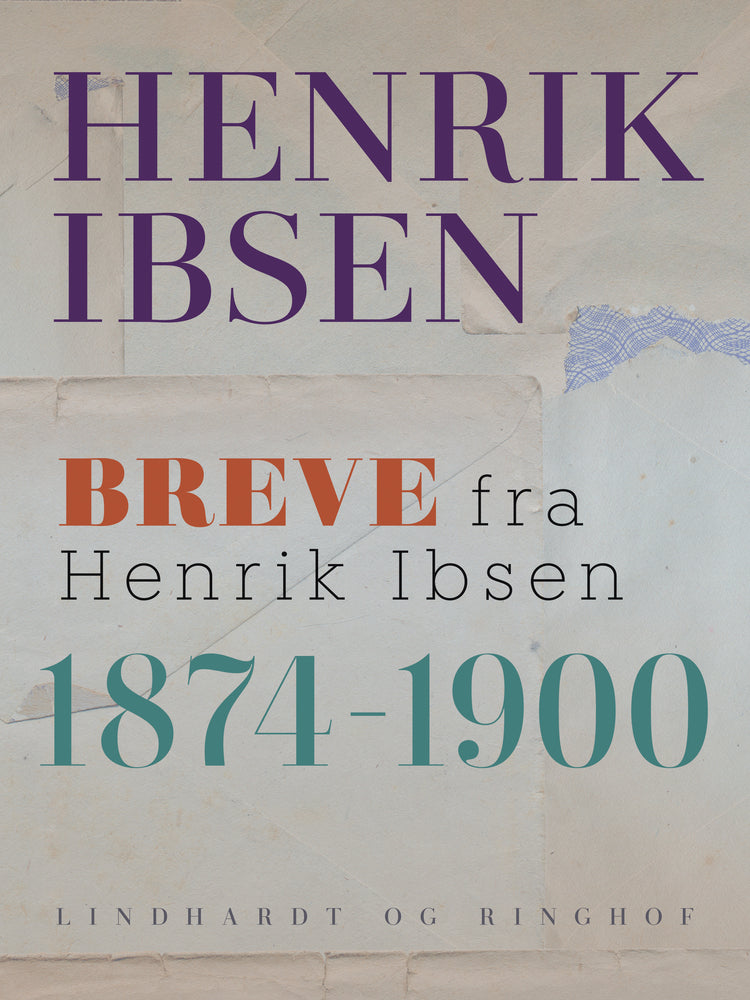 Breve fra Henrik Ibsen: 1874-1900