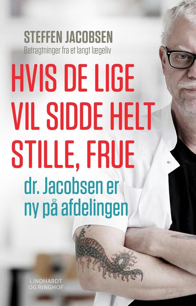 D2 Hvis De lige vil sidde helt stille, frue, dr. Jacobsen er ny på afdelingen