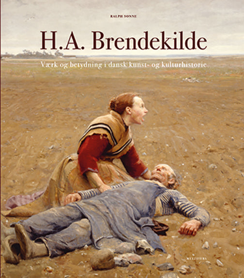 H.A. Brendekilde. Værk og betydning i dansk kunst- og kulturhistorie