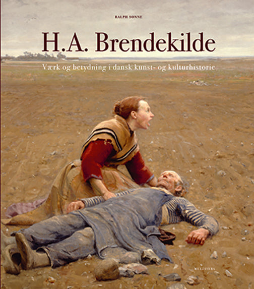 H.A. Brendekilde. Værk og betydning i dansk kunst- og kulturhistorie