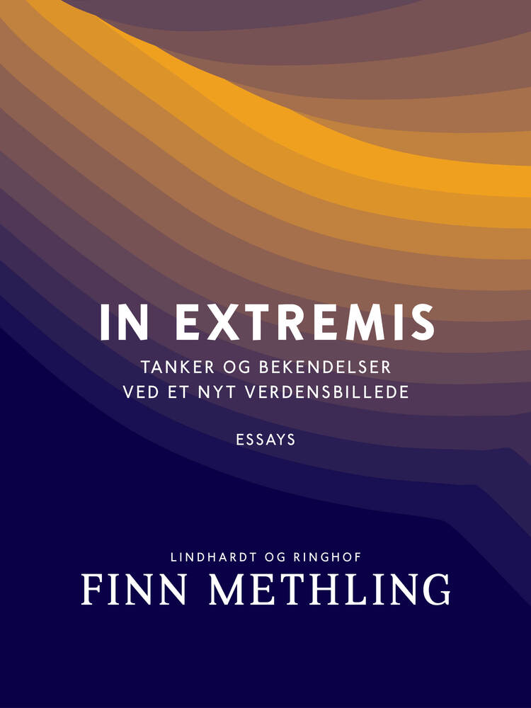 In extremis. Tanker og bekendelser ved et nyt verdensbillede