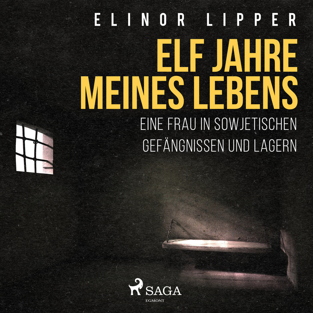 Elf Jahre meines Lebens - Eine Frau in sowjetischen Gefängnissen und Lagern