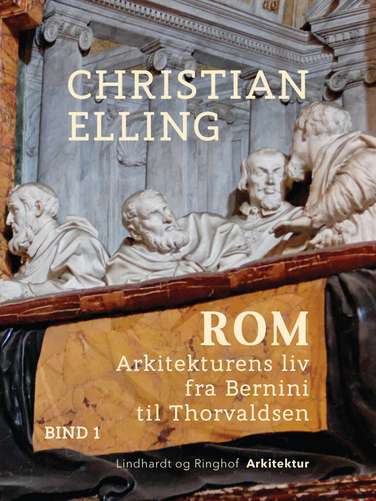Rom. Arkitekturens liv fra Bernini til Thorvaldsen. Bind 1