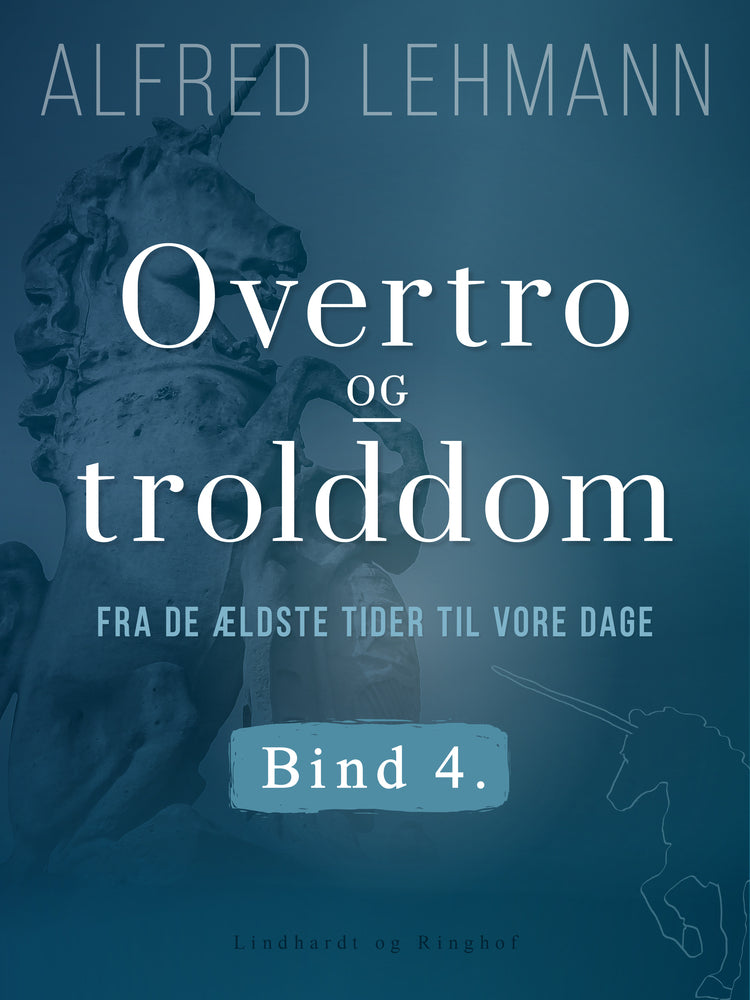 Overtro og trolddom fra de ældste tider til vore dage. Bind 4