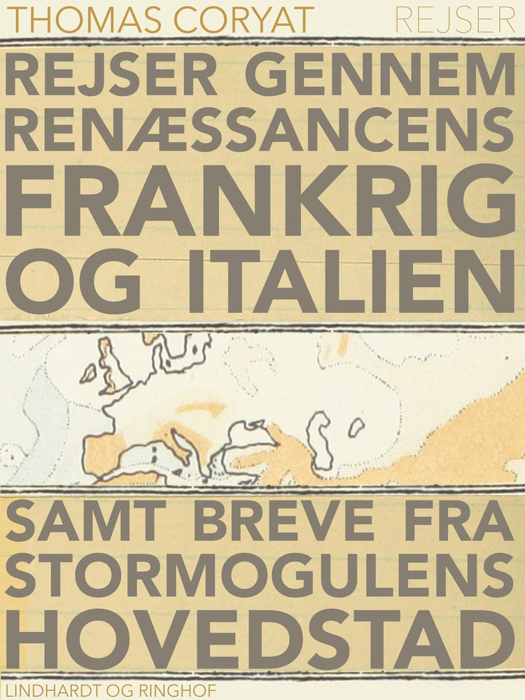 Rejser gennem renæssancens Frankrig og Italien samt breve fra stormogulens hovedstad