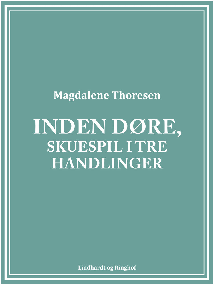 Inden døre, Skuespil i tre handlinger