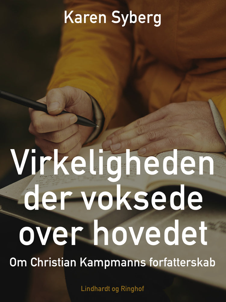 Virkeligheden der voksede over hovedet. Om Christian Kampmanns forfatterskab