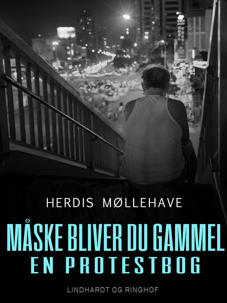 Måske bliver du gammel. En protestbog