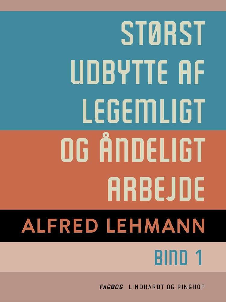 Størst udbytte af legemligt og åndeligt arbejde. Bind 1