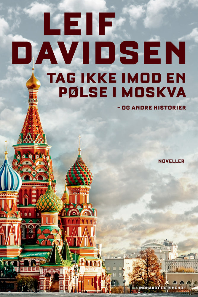 Tag ikke imod en pølse i Moskva - og andre historier